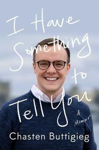 Cover image for I Have Something to Tell You: A Memoir