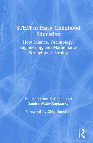 Cover image for STEM in Early Childhood Education: How Science, Technology, Engineering, and Mathematics Strengthen Learning