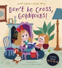 Cover image for Don't Be Cross, Goldilocks!: A Story about Forgiveness