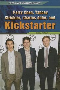 Cover image for Perry Chen, Yancey Strickler, Charles Adler, and Kickstarter