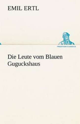 Cover image for Die Leute Vom Blauen Guguckshaus