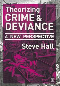 Cover image for Theorizing Crime and Deviance: A New Perspective