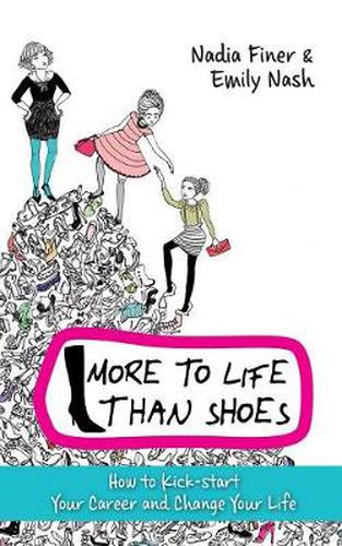 More To Life Than Shoes: How to Kick-start Your Career and Change Your Life