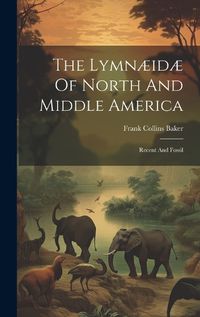 Cover image for The Lymnaeidae Of North And Middle America