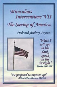 Cover image for Miraculous Interventions VII, The Saving of America