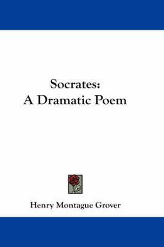 Socrates: A Dramatic Poem