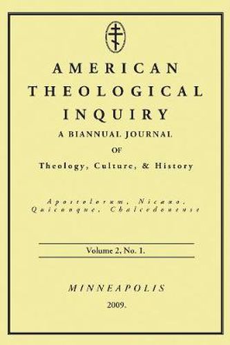 Cover image for American Theological Inquiry, Volume Two, Issue One: A Biannual Journal of Theology, Culture, and History