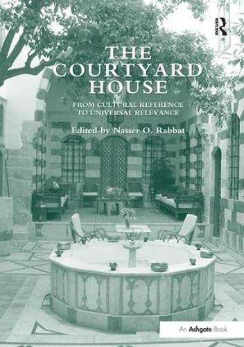 Cover image for The Courtyard House: From Cultural Reference to Universal Relevance