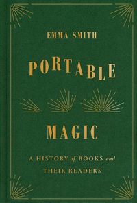 Cover image for Portable Magic: A History of Books and Their Readers
