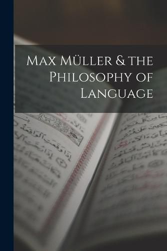 Max Mueller & the Philosophy of Language