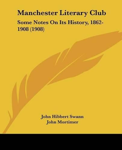 Cover image for Manchester Literary Club: Some Notes on Its History, 1862-1908 (1908)