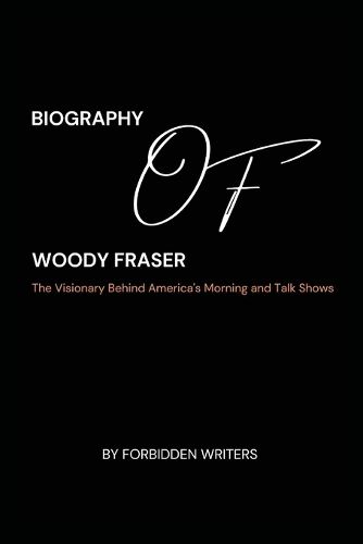 Cover image for Biography of Woody Fraser