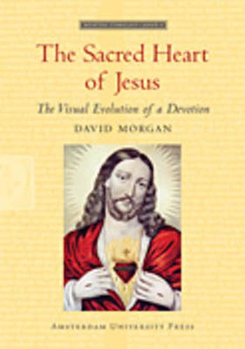 Cover image for The Sacred Heart of Jesus: The Visual Evolution of a Devotion