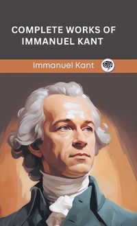 Cover image for Complete Works of Immanuel Kant (Grapevine edition)