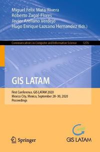 Cover image for GIS LATAM: First Conference, GIS LATAM 2020, Mexico City, Mexico, September 28-30, 2020, Proceedings