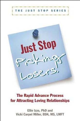 Cover image for Just Stop Picking Losers!: The Rapid Advance Process for Attracing Loving Relationship