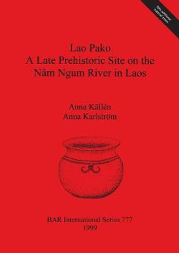 Lao Pako: A Late Prehistoric Site on the Nam Ngum River in Laos