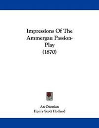 Cover image for Impressions of the Ammergau Passion-Play (1870)