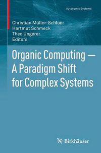Cover image for Organic Computing - A Paradigm Shift for Complex Systems