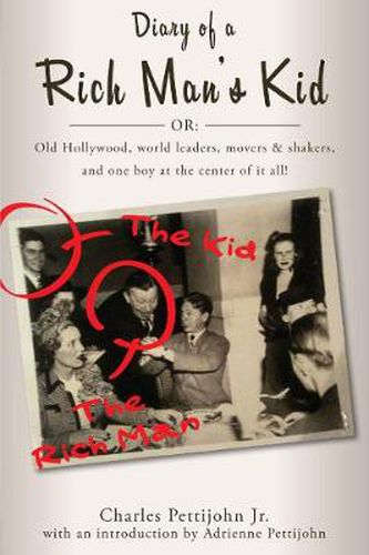 Cover image for Diary of a Rich Man's Kid: Old Hollywood, World Leaders, Movers & Shakers, and One Boy at the Center of It All!