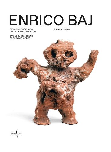 Cover image for Enrico Baj: Catalogue Raisonne of Ceramic Works