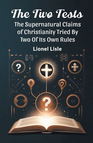 Cover image for The Two TestsThe Supernatural Claims Of Christianity Tried By Two Of Its Own Rules (Edition2024)