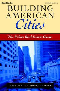 Cover image for Building American Cities: The Urban Real Estate Game
