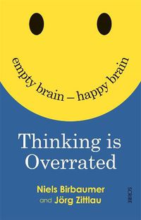 Cover image for Thinking is Overrated: Empty Brain - Happy Brain