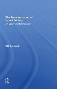 Cover image for The Transformation of Israeli Society: An Essay in Interpretation