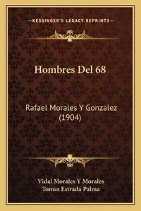 Cover image for Hombres del 68: Rafael Morales y Gonzalez (1904)