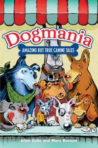 Cover image for Dogmania: Amazing but True Canine Tales