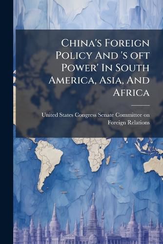 Cover image for China's Foreign Policy And 's oft Power' In South America, Asia, And Africa