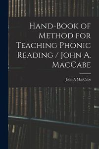 Cover image for Hand-book of Method for Teaching Phonic Reading / John A. MacCabe