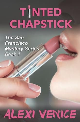 Cover image for Tinted Chapstick, The San Francisco Mystery Series, Book 4