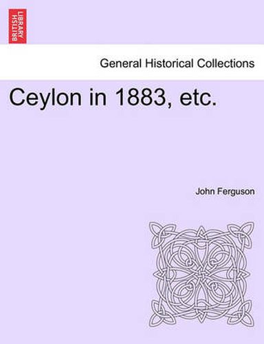 Cover image for Ceylon in 1883, Etc.