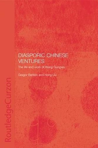 Diasporic Chinese Ventures: The life and work of Wang Gungwu