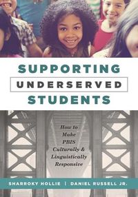 Cover image for Supporting Underserved Students: How to Make Pbis Culturally and Linguistically Responsive (Pbis-Compatible Resources for Culturally and Linguistically Responsive Teaching)