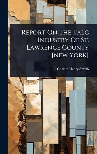 Cover image for Report On The Talc Industry Of St. Lawrence County [new York]