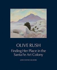 Cover image for Olive Rush: Finding Her Place in the Santa Fe Art Colony