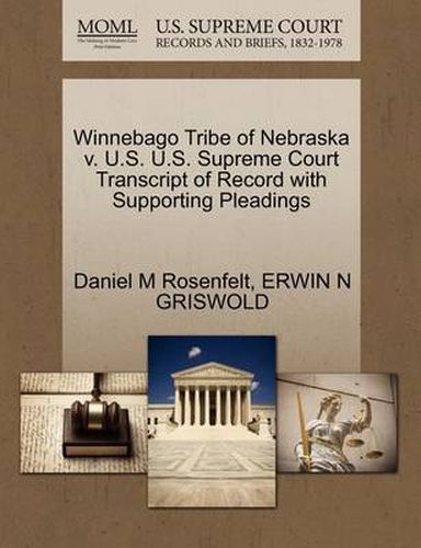 Cover image for Winnebago Tribe of Nebraska V. U.S. U.S. Supreme Court Transcript of Record with Supporting Pleadings