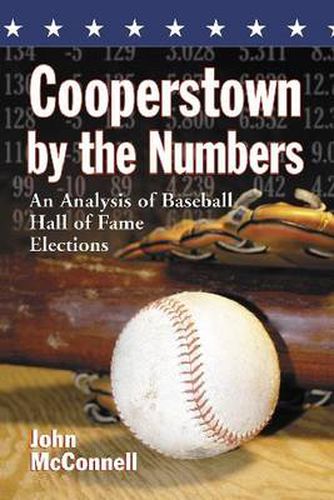 Cover image for Cooperstown by the Numbers: An Analysis of Baseball Hall of Fame Elections