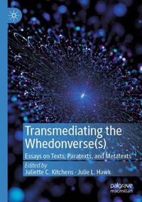 Cover image for Transmediating the Whedonverse(s): Essays on Texts, Paratexts, and Metatexts