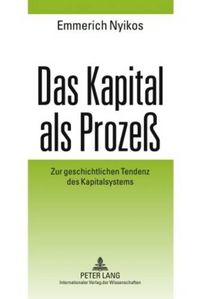 Cover image for Das Kapital ALS Prozess: Zur Geschichtlichen Tendenz Des Kapitalsystems