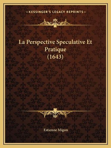 La Perspective Speculative Et Pratique (1643)