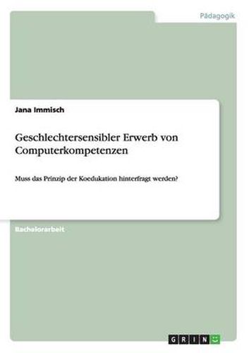 Cover image for Geschlechtersensibler Erwerb von Computerkompetenzen: Muss das Prinzip der Koedukation hinterfragt werden?