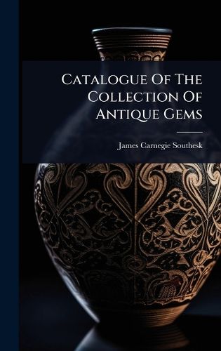Cover image for Catalogue Of The Collection Of Antique Gems