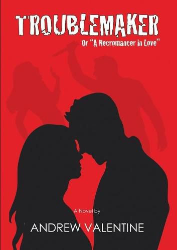 Cover image for Troublemaker: Or a Necromancer in Love