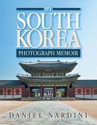 Cover image for My South Korea Photograph Memoir