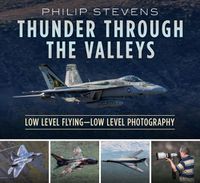 Cover image for Thunder Through the Valleys: Low Level Flying-Low Level Photography