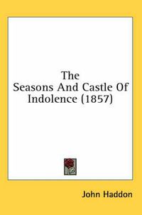 Cover image for The Seasons and Castle of Indolence (1857)